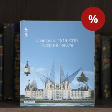 Catalogue CHAMBORD 1519-2019. UTOPIA AT WORK