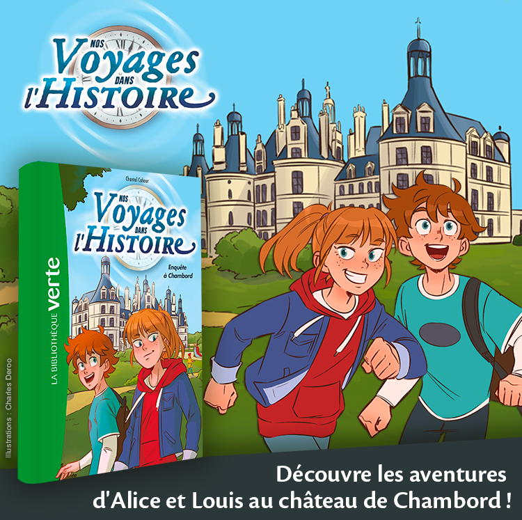 Nos voyages dans l'histoire - Enquête à Chambord