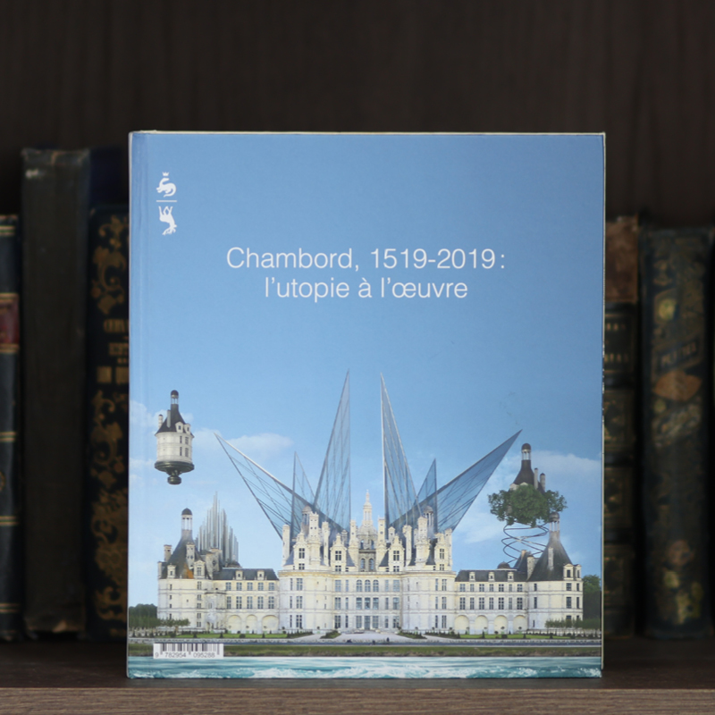 Catalogue CHAMBORD 1519-2019. UTOPIA AT WORK
